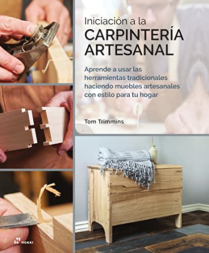 Iniciación a la carpintería artesanal. Aprende a usar las herramientas tradicionales haciendo muebles artesanales con estilo para tu hogar